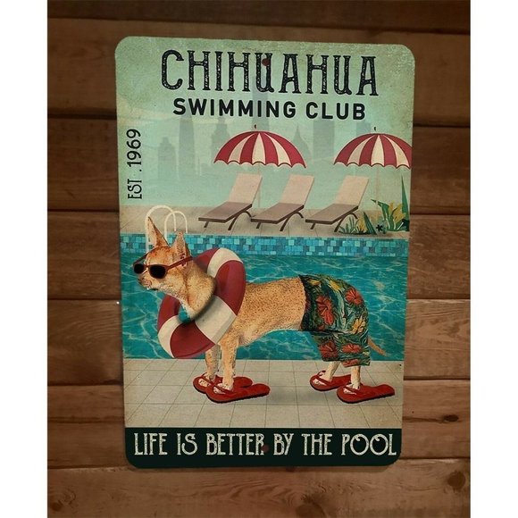 Chihuahua Swimming Club Life is Better‎ By The Pool Dog 8x12 Metal Sign Animals - Picture 1 of 1
